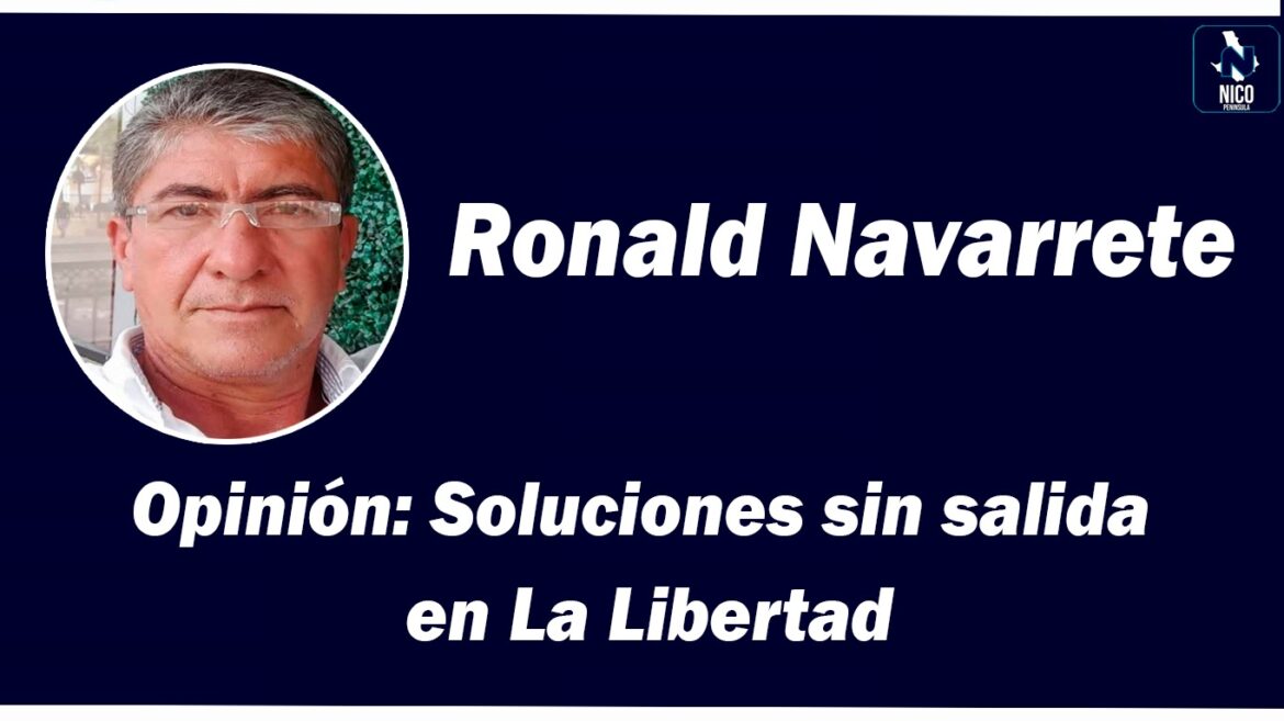 En La Libertad: Soluciones sin Salida